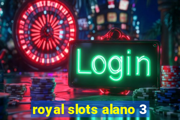 royal slots alano 3